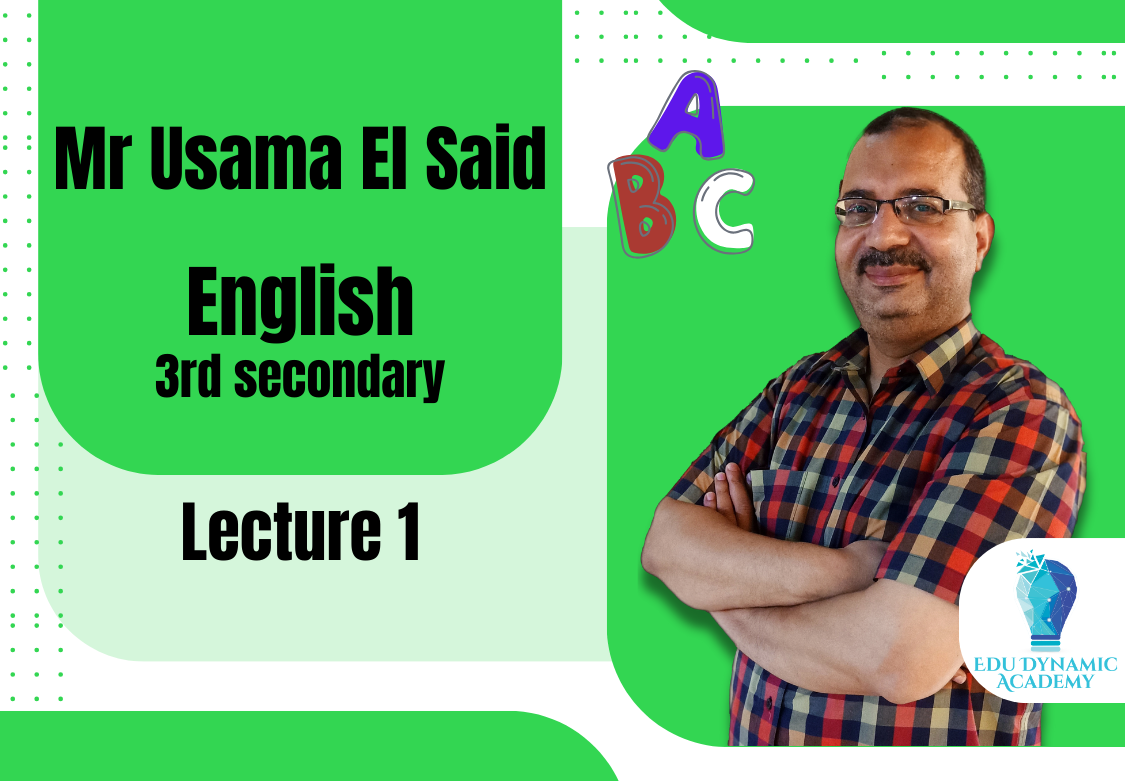 Mr. Usama El Said | 3rd Secondary | Lecture 1